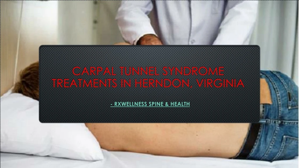 carpal tunnel syndrome treatments in herndon virginia rxwellness spine health