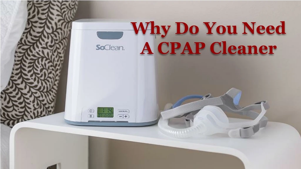 why do you need a cpap cleaner