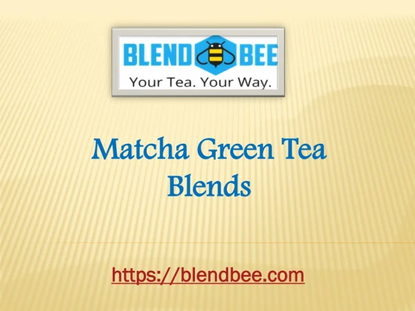 Visit blendbee.com for Matcha Green Tea Blends