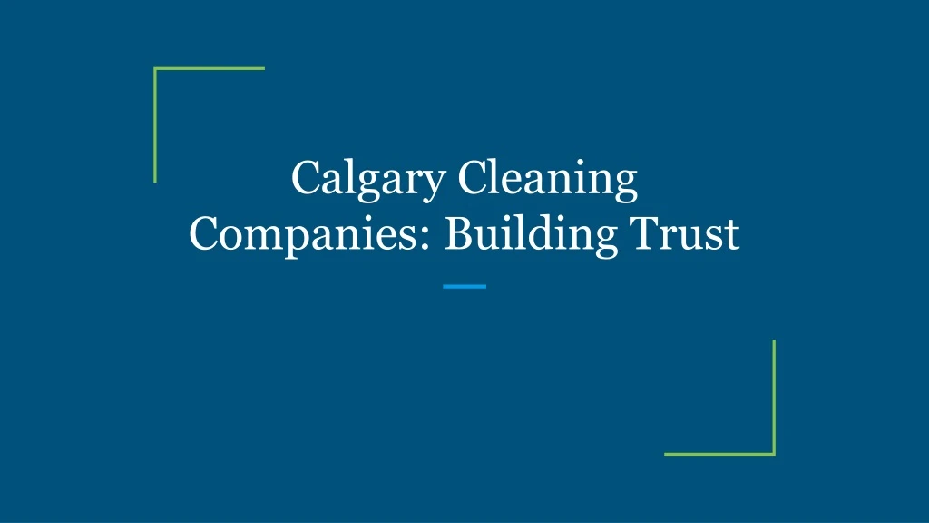 calgary cleaning companies building trust