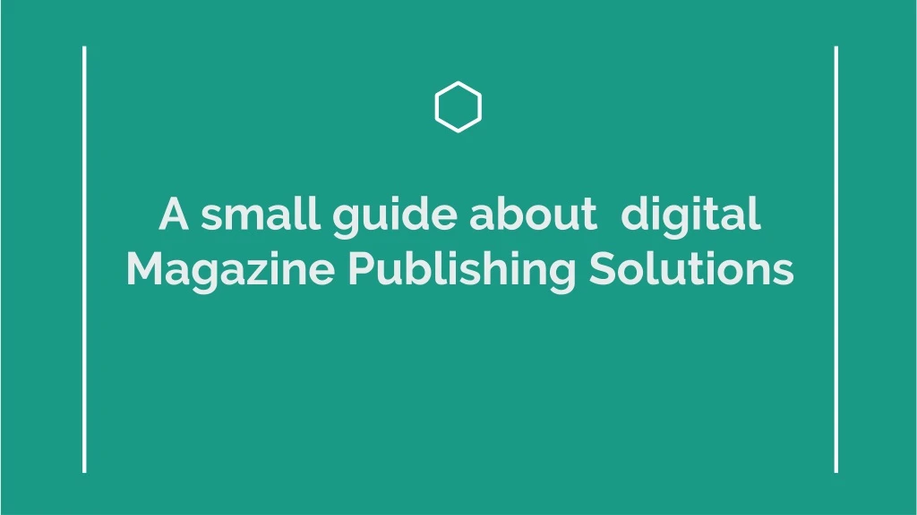 a small guide about digital magazine publishing solutions