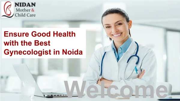 Ensure Good Health with the Best Gynecologist in Noida