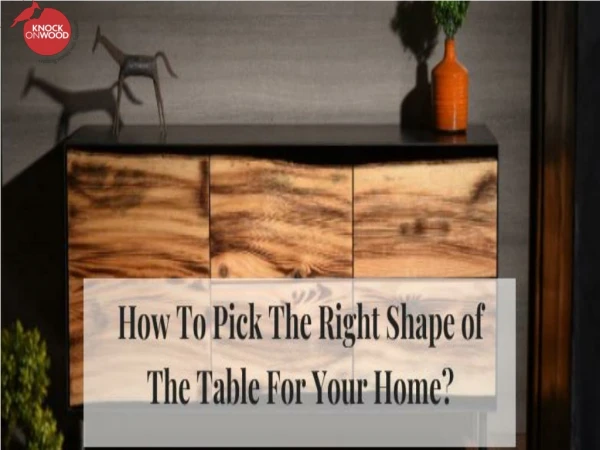 Pick the right shape of the table for your home