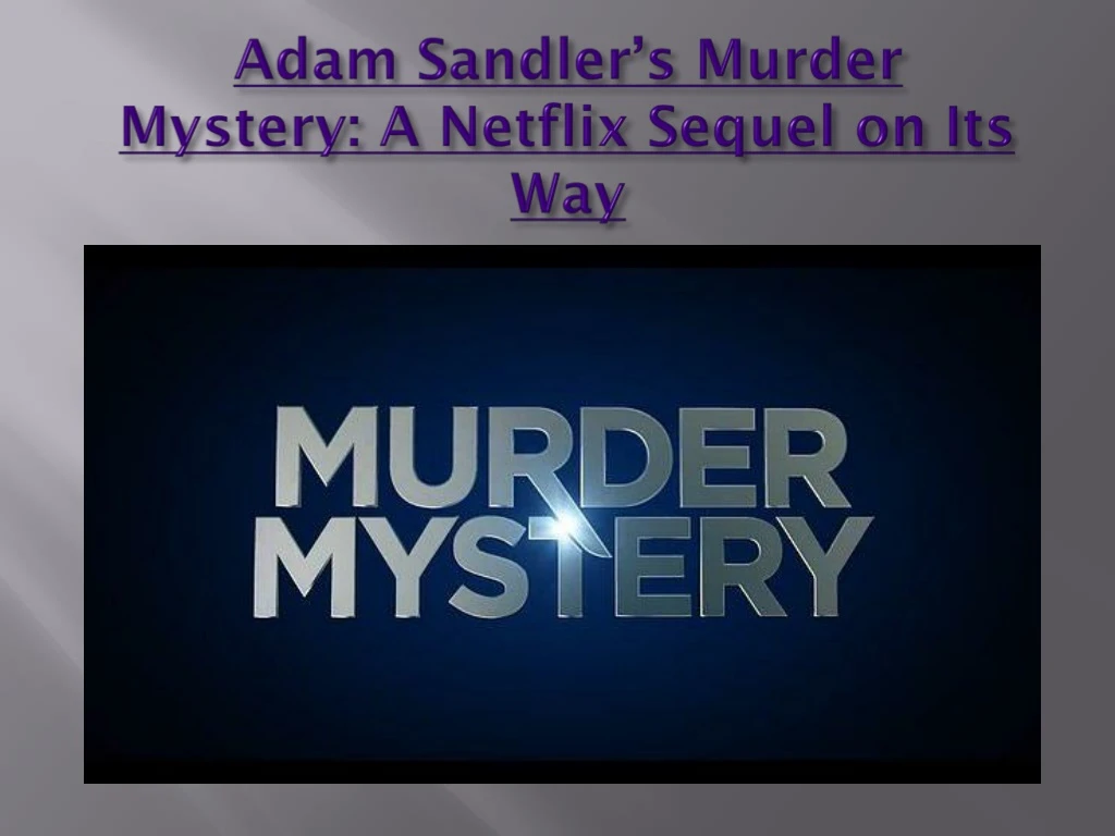 adam sandler s murder mystery a netflix sequel on its way