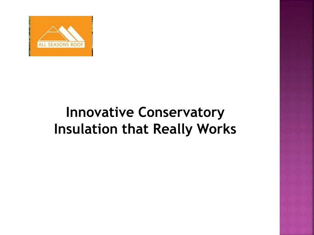 innovative conservatory insulation that really