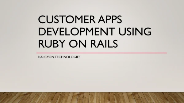 Customer apps Development Using Ruby on Rails