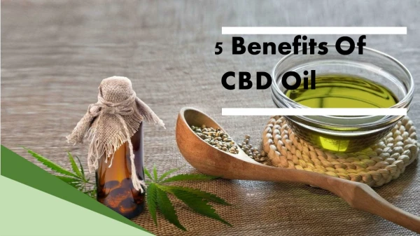 Top 5 benefits and uses of CBD oil