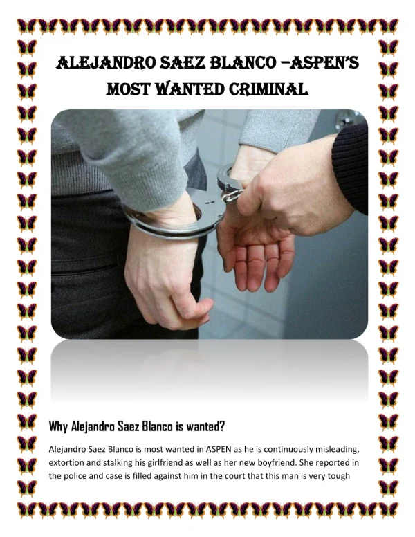 Alejandro Saez Blanco –ASPEN’s Most Wanted Criminal