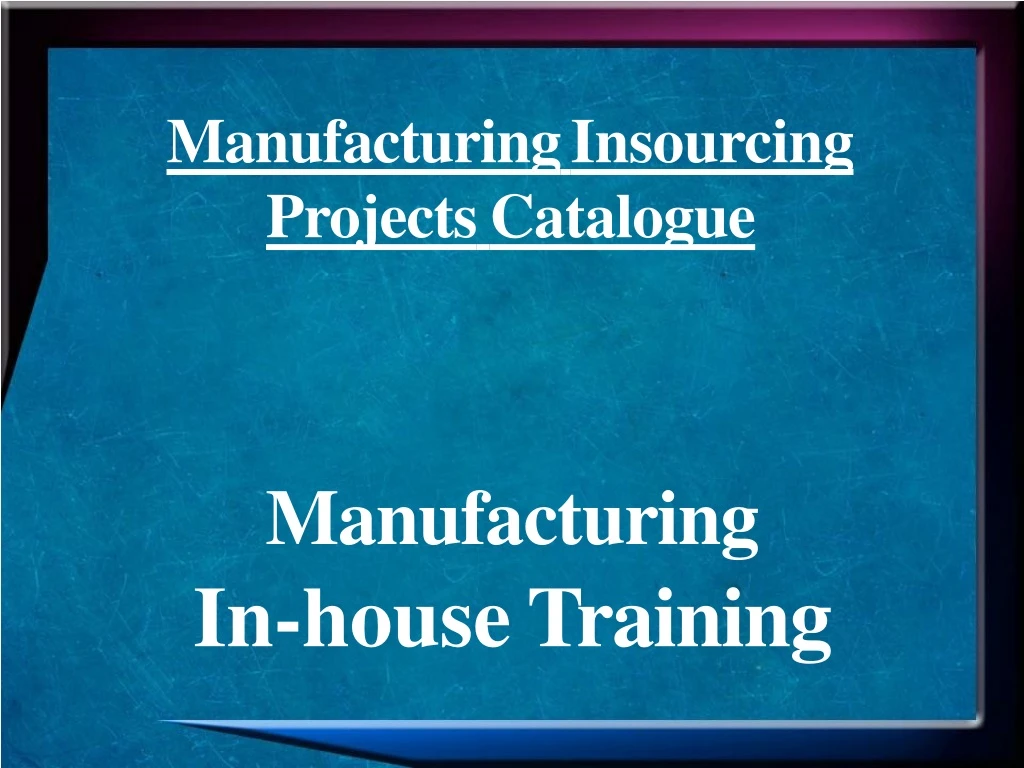 manufacturing insourcing projects catalogue