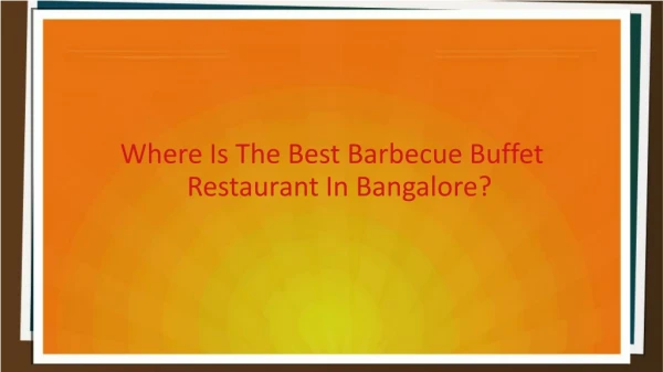 Where to Find the Right Buffet Restaurants In Bangalore