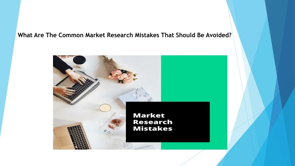 what are the common market research mistakes that should be avoided