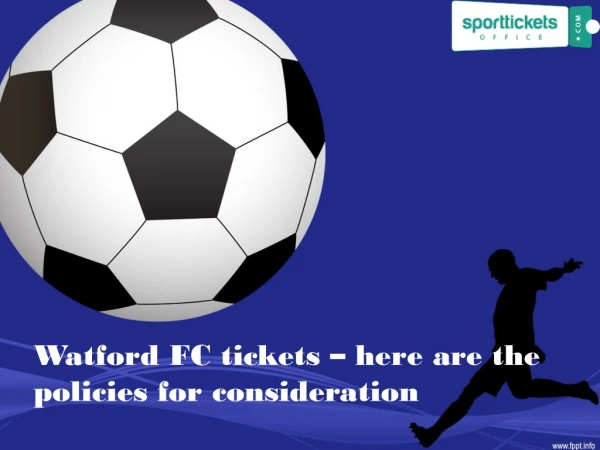 Watford FC tickets – here are the policies for consideration
