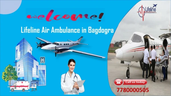 Hire Lifeline Air Ambulance in Bagdogra with World-Class Medical Facilitation