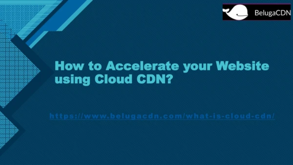 How to Accelerate your Website using Cloud CDN?