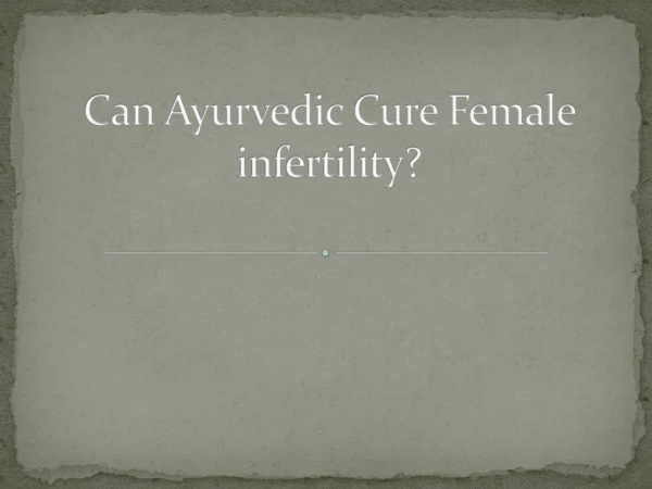 Can Ayurvedic Cure Female Infertility?