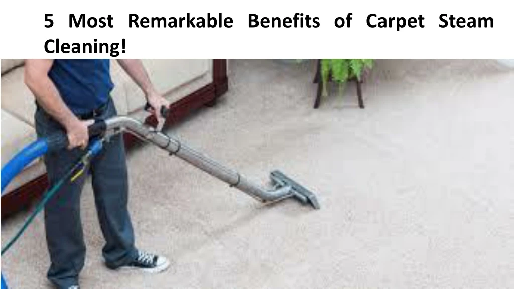5 most remarkable benefits of carpet steam
