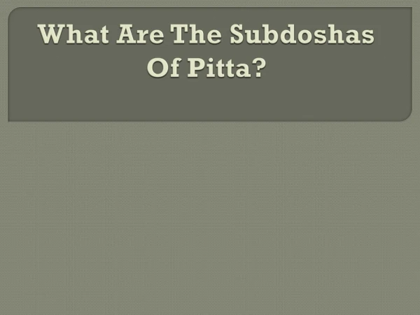 What are the Subdoshas of Pitta?