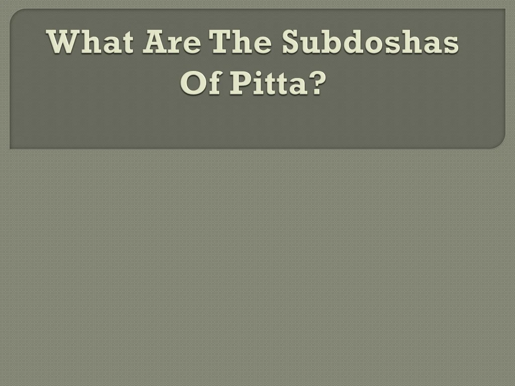 what are the subdoshas of pitta