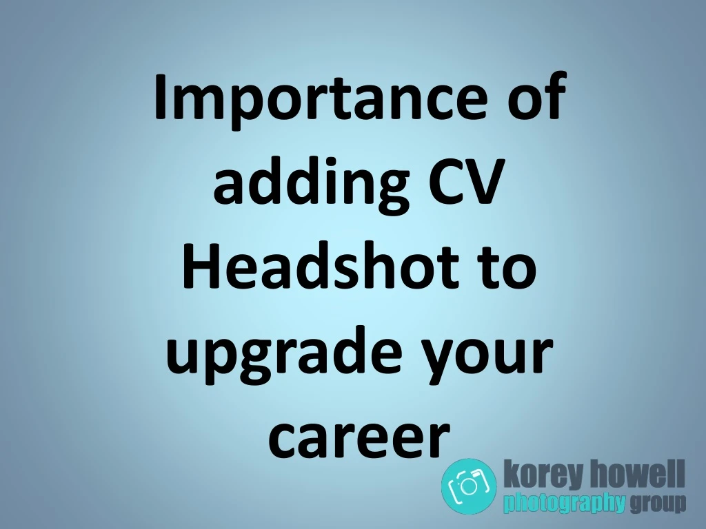 importance of adding cv headshot to upgrade your career