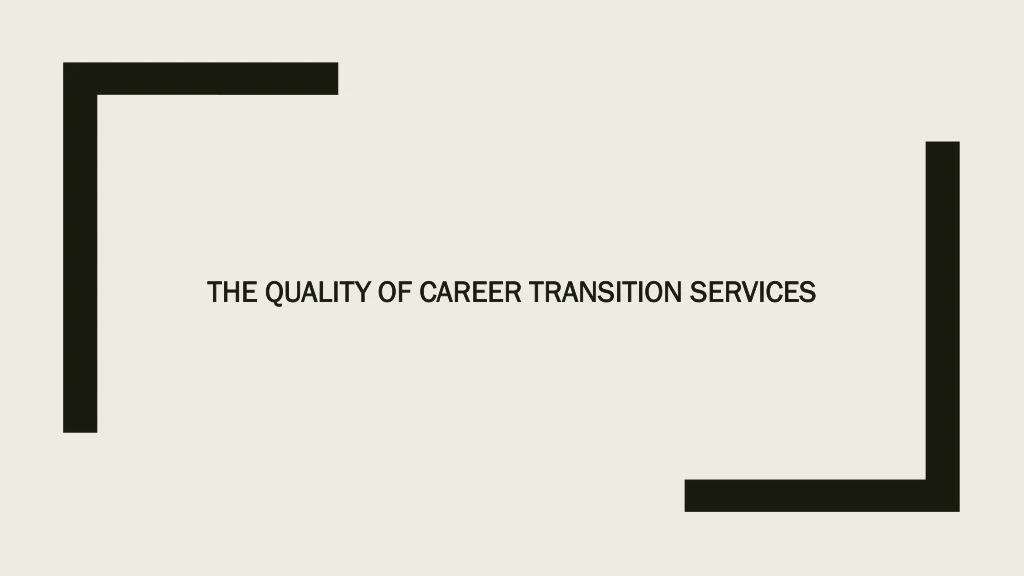 the quality of career transition services