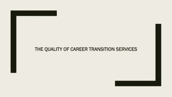 The quality of career transition services