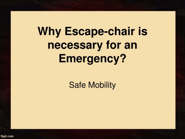 Why Escape-chair is necessary for an Emergency?