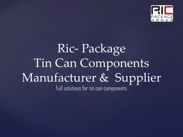 Best Metal Tin and Can Components Manufacturer and Supplier -Ric Package