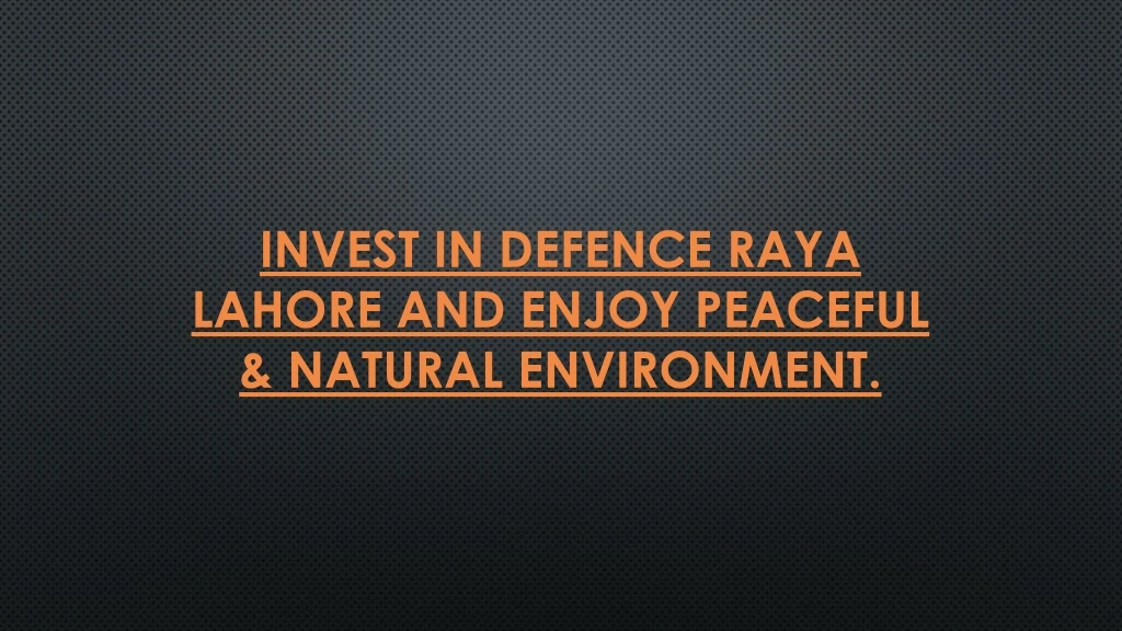 invest in defence raya lahore and enjoy peaceful natural environment