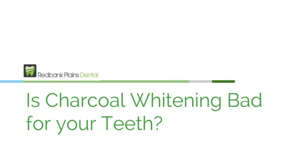 Is Charcoal Whitening Bad for your Teeth? - Redbank Plains Dental