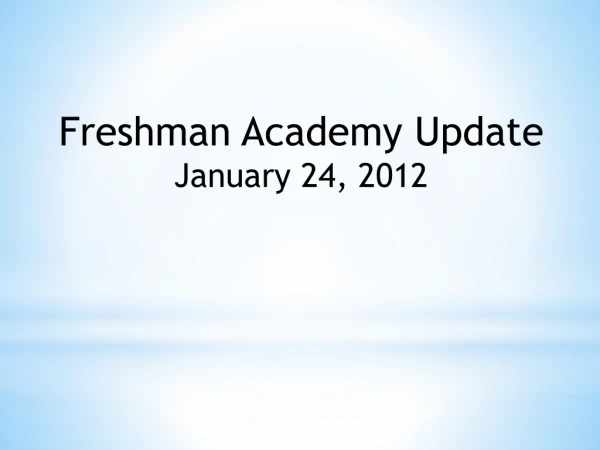 Freshman Academy Update January 24, 2012