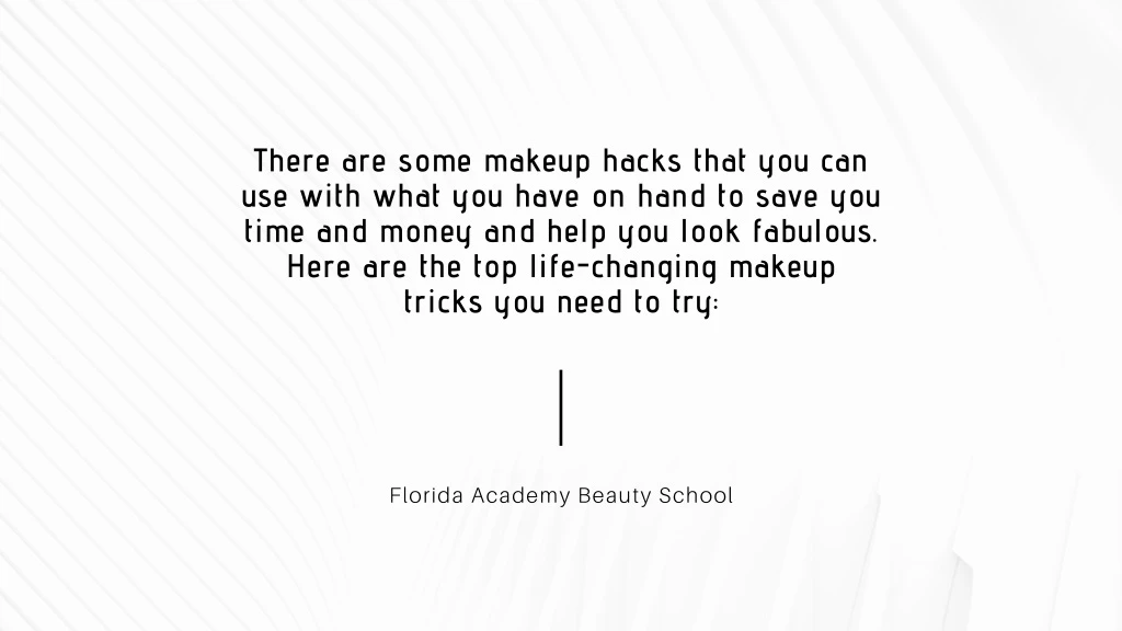 there are some makeup hacks that you can use with