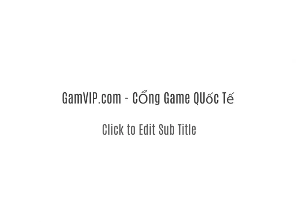Gamvip.com - Cổng Game Quốc Tế