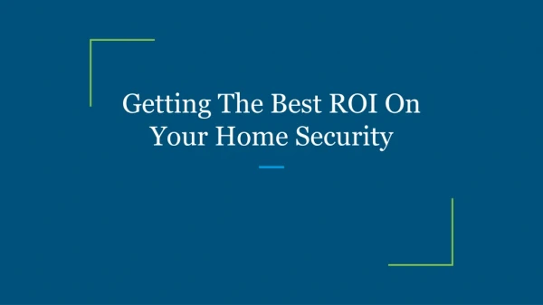 getting the best roi on your home security