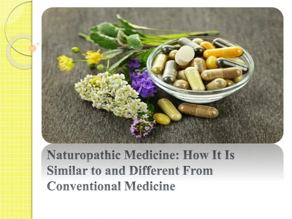 Naturopathic Medicine: How It Is Similar to and Different From Conventional Medicine
