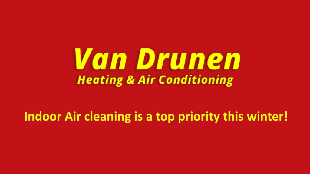 indoor air cleaning is a top priority this winter