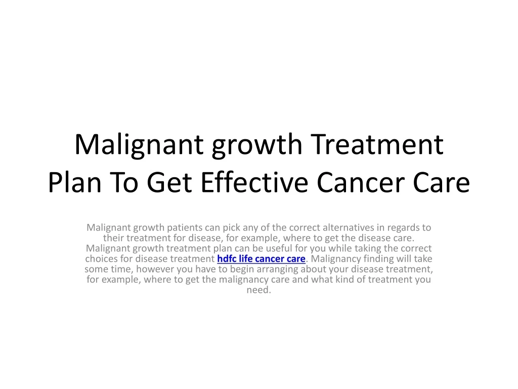 malignant growth treatment plan to get effective cancer care
