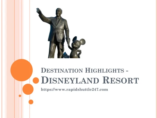 Destination Highlights - Disneyland Resort, CA