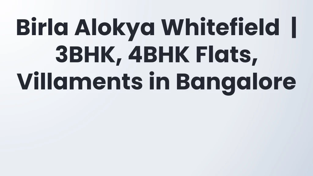 birla alokya whitefield 3bhk 4bhk flats villaments in bangalore