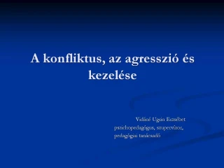 A konfliktus, az agresszi s kezel se - slide 1