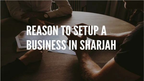 Reasons to Setup Business in Sharjah