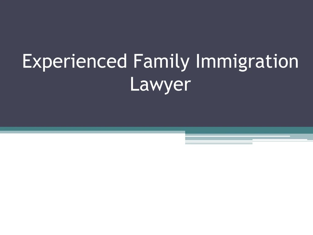 experienced family immigration lawyer