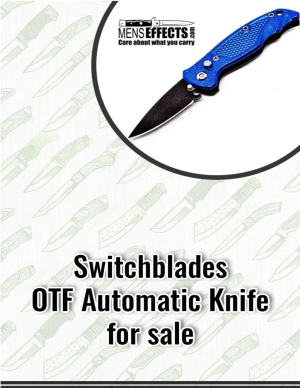 The Basics you should be Aware of while going for Switchblades OTF Automatic Knife for sale