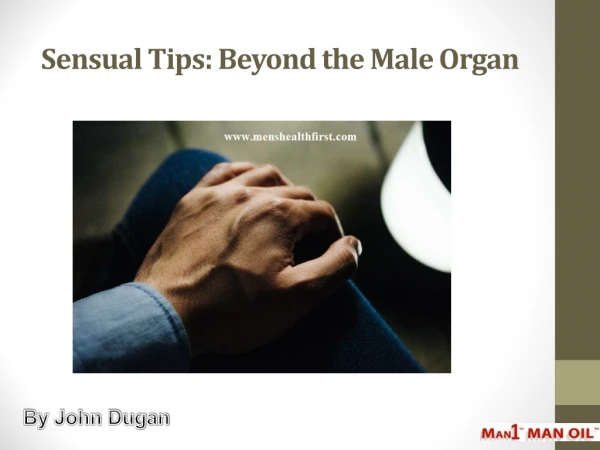 Sensual Tips: Beyond the Male Organ