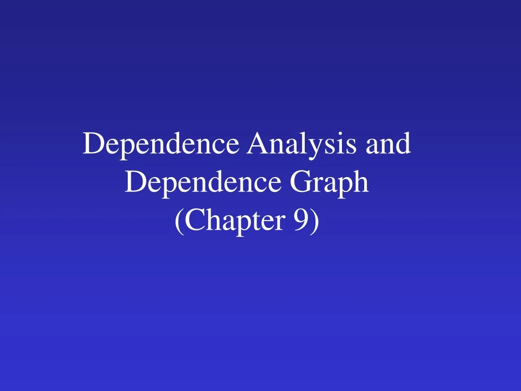 dependence analysis and dependence graph chapter 9
