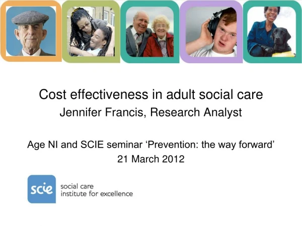 Cost effectiveness in adult social care Jennifer Francis, Research Analyst