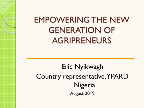 EMPOWERING THE NEW GENERATION OF AGRIPRENEURS