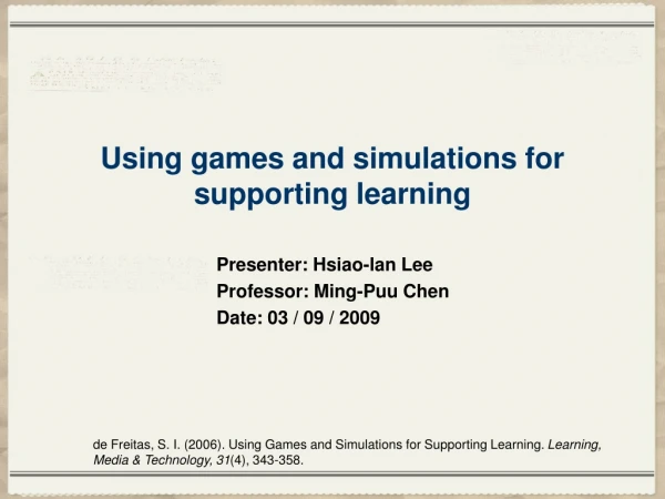 Using games and simulations for supporting learning