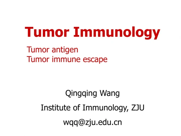Tumor Immunology Tumor antigen Tumor immune escape Qingqing Wang Institute of Immunology, ZJU