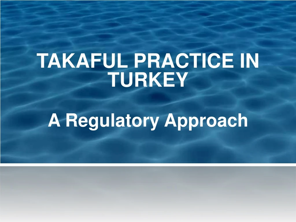 takaful practice in turkey a regulatory approach