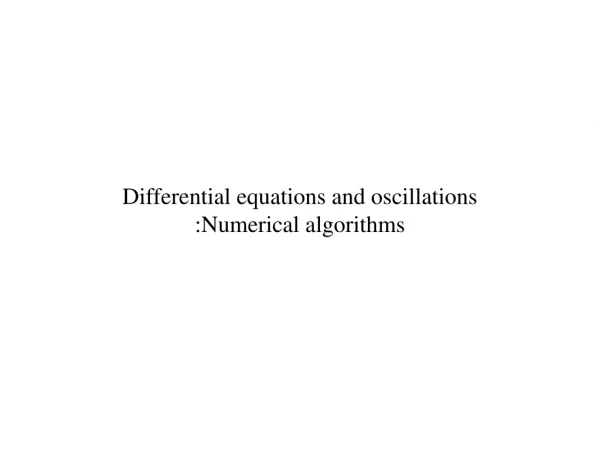 Differential equations and oscillations :Numerical algorithms